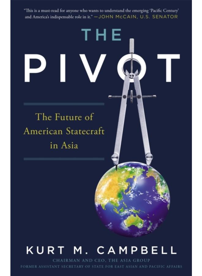 The Pivot : The Future of American Statecraft in Asia 