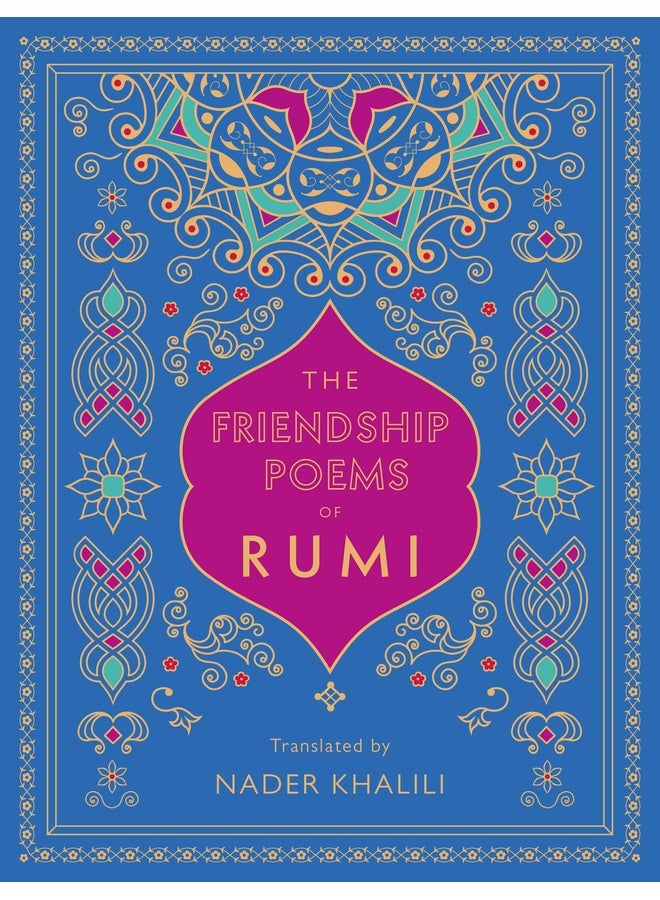 Friendship Poems of Rumi: Translated by Nader Khalili