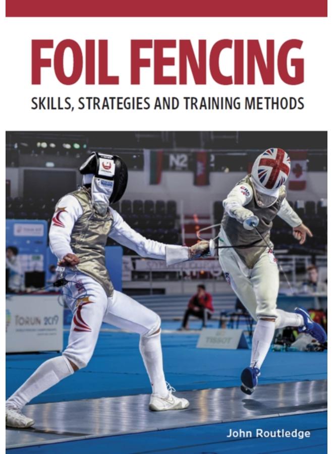 Foil Fencing : Skills, Strategies and Training Methods 