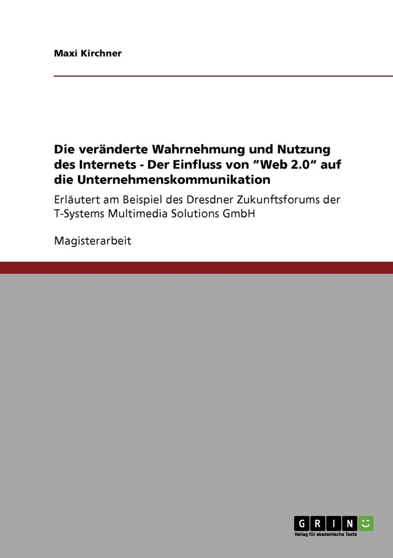 Die veranderte Wahrnehmung und Nutzung des Internets - Der Einfluss von Web 2.0 auf die Unternehmenskommunikation