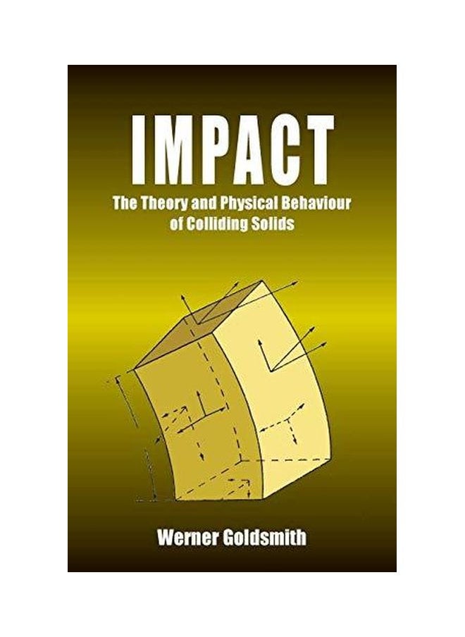 Impact: The Theory And Physical Behaviour Of Colliding Solids 