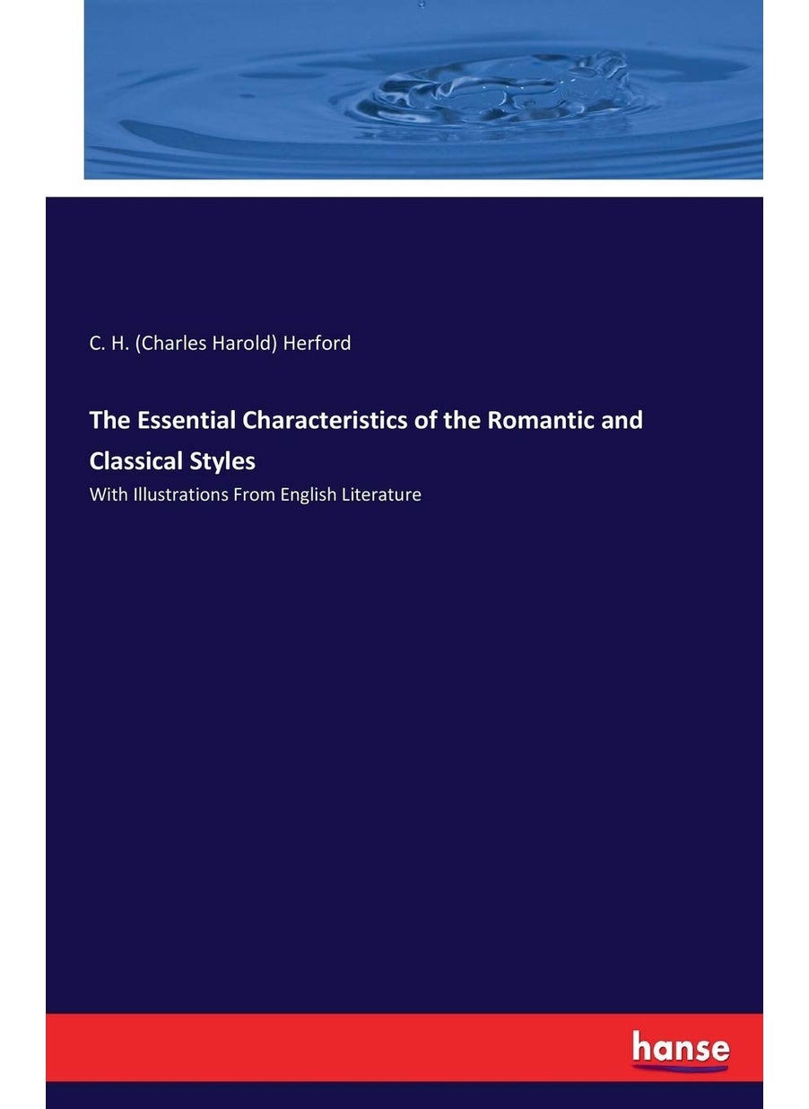 The Essential Characteristics of the Romantic and Classical Styles: With Illustrations From English Literature  - Image 1