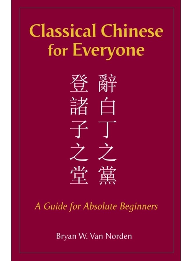 Classical Chinese for Everyone A Guide for Absolute Beginners - Paperback