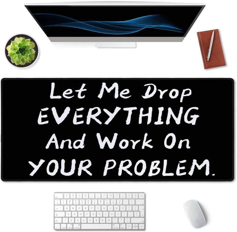 SSOIU Funny Saying Desk Mat,Large Mouse Pad 35.5" x 15.7" XXL Extended Gaming Mouse Pad Mat with Non-Slip Base Stitched Edge Mousepad for Computer - Let Me Drop Everything and Work On Your Problem - Image 3