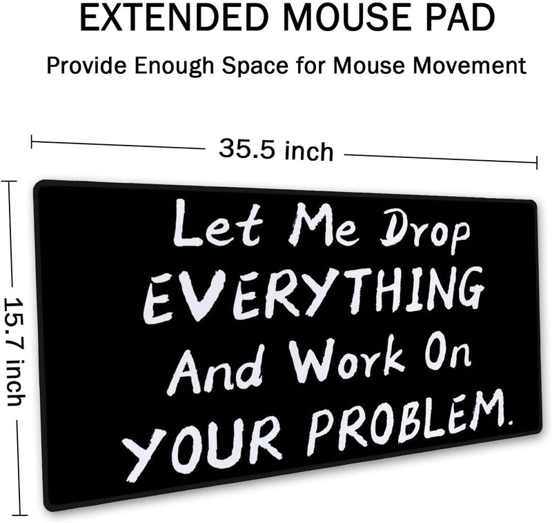 SSOIU Funny Saying Desk Mat,Large Mouse Pad 35.5" x 15.7" XXL Extended Gaming Mouse Pad Mat with Non-Slip Base Stitched Edge Mousepad for Computer - Let Me Drop Everything and Work On Your Problem - Image 2