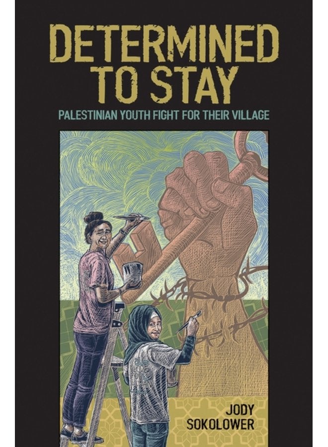 Determined To Stay Palestinian Youth Fight For Their Village - Paperback