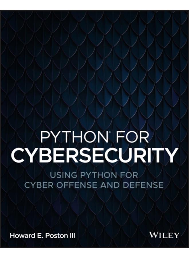 Python for Cybersecurity : Using Python for Cyber Offense and Defense 