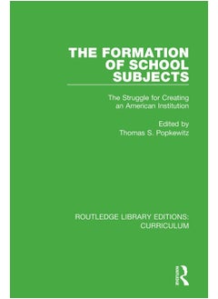 The Formation of School Subjects: The Struggle for Creating an American Institution 