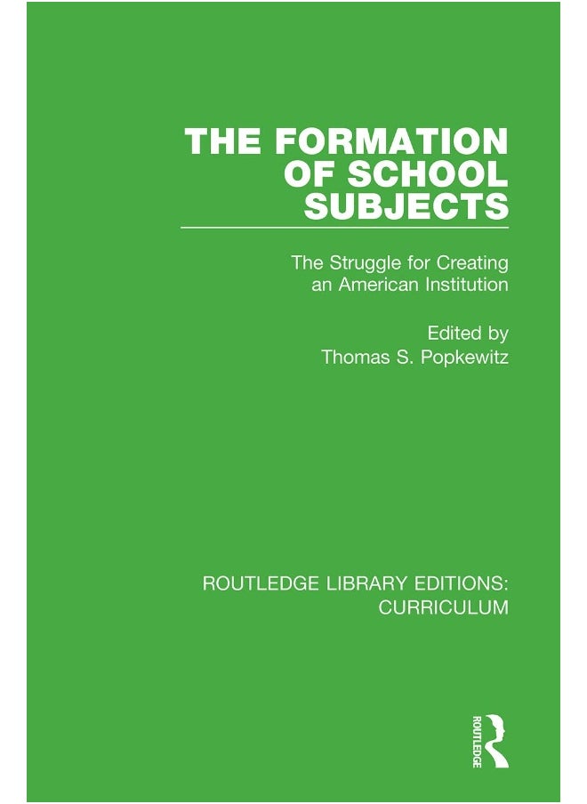 The Formation of School Subjects: The Struggle for Creating an American Institution 