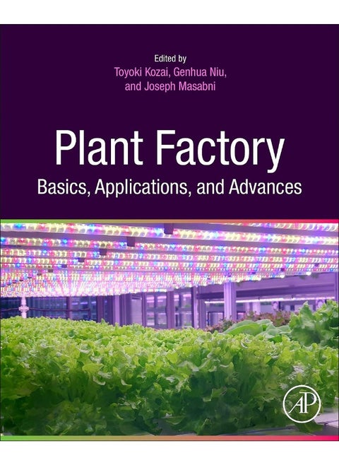 Plant Factory Basics, Applications and Advances