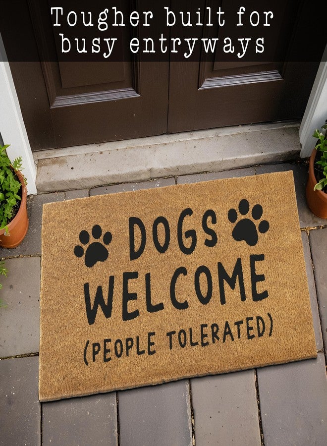 MAINEVENT Dogs Welcome People Tolerated Door Mat 30x17 Inch, Funny Dog Doormat, Mat Dog, Hope You Like Dogs Doormat, Coir Mat - Image 3