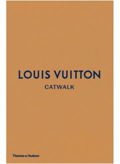 Louis Vuitton Catwalk : The Complete Fashion Collections 