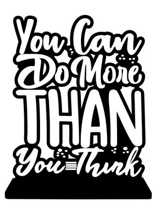 You Can Do More Than You Think