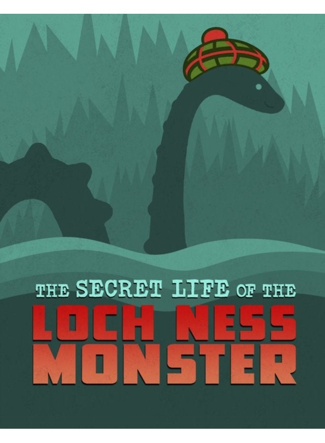The Secret Life of the Loch Ness Monster - Hardback