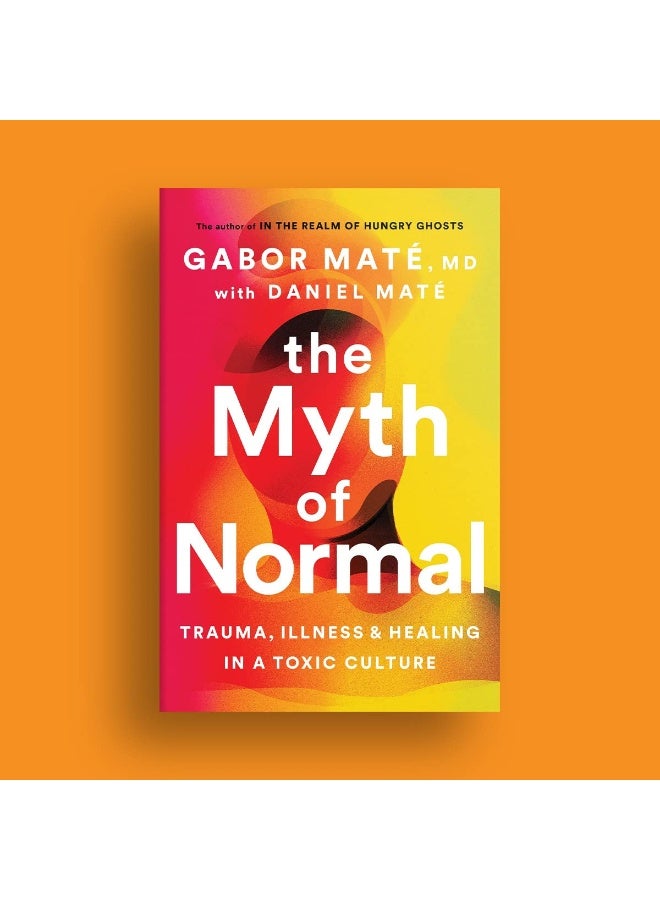 The Myth of Normal: Trauma, Illness & Healing in a Toxic Culture  - Image 4