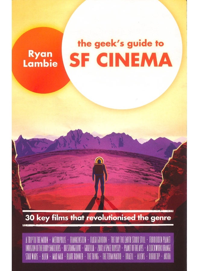 The Geek'S Guide To Sf Cinema: 30 Key Films That Revolutionised The Genre - Image 1