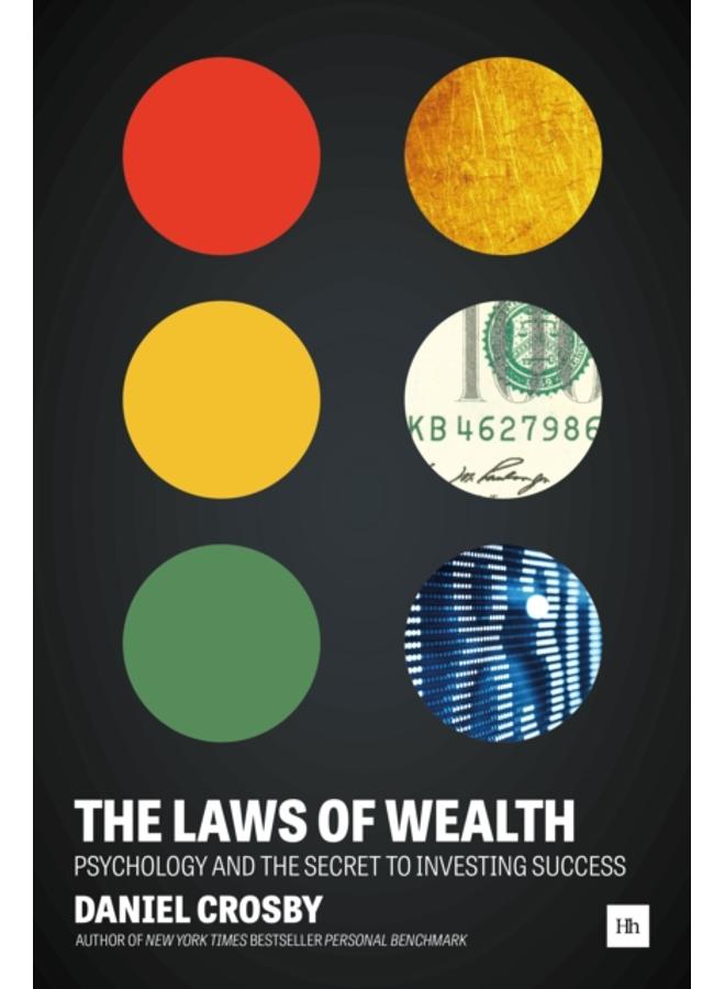 The Laws of Wealth : Psychology and the Secret to Investing Success 