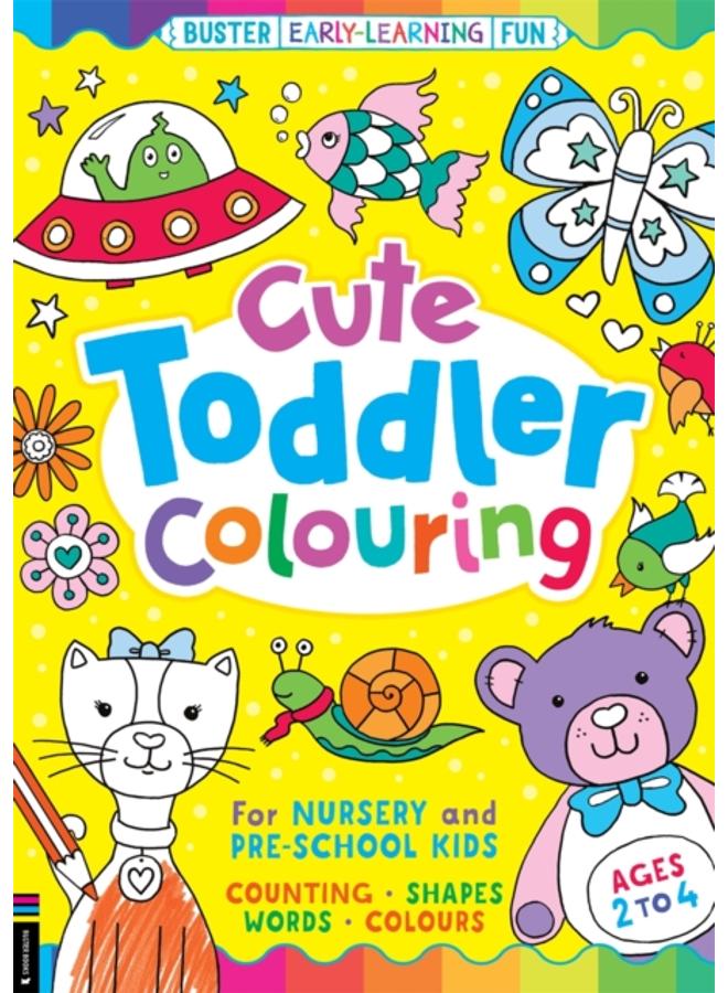 Cute Toddler Colouring : For Nursery and Pre-School Kids 