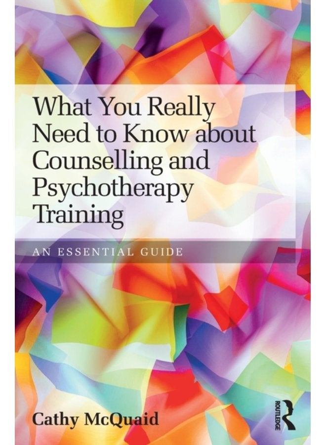 What You Really Need to Know about Counselling and Psychotherapy Training An essential guide - Paperback