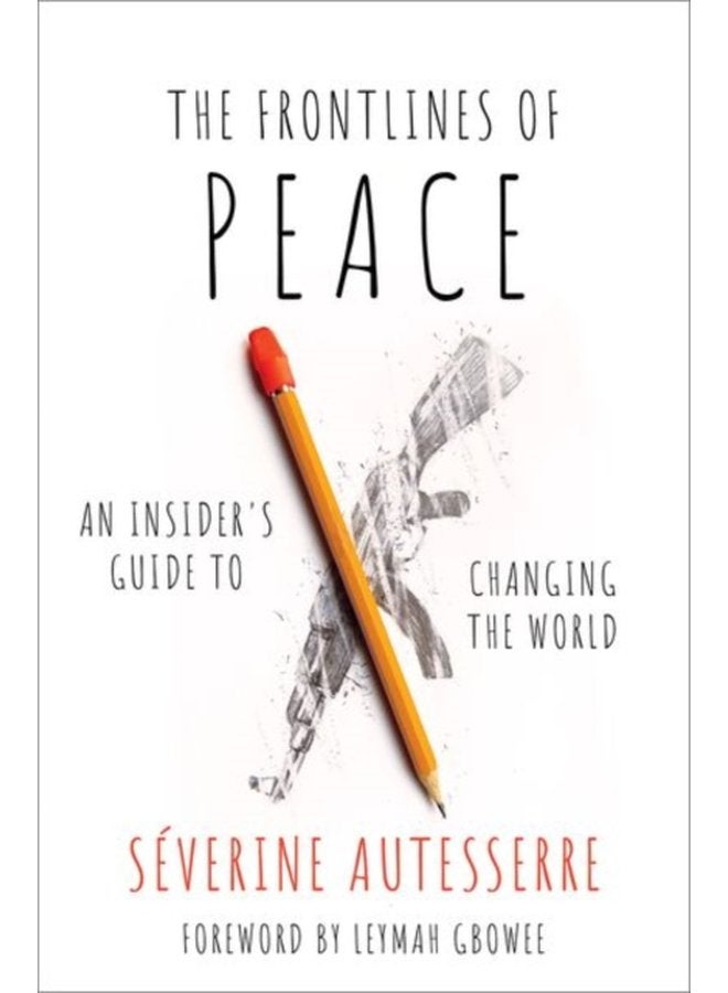 The Frontlines of Peace An Insider s Guide to Changing the World - Hardback