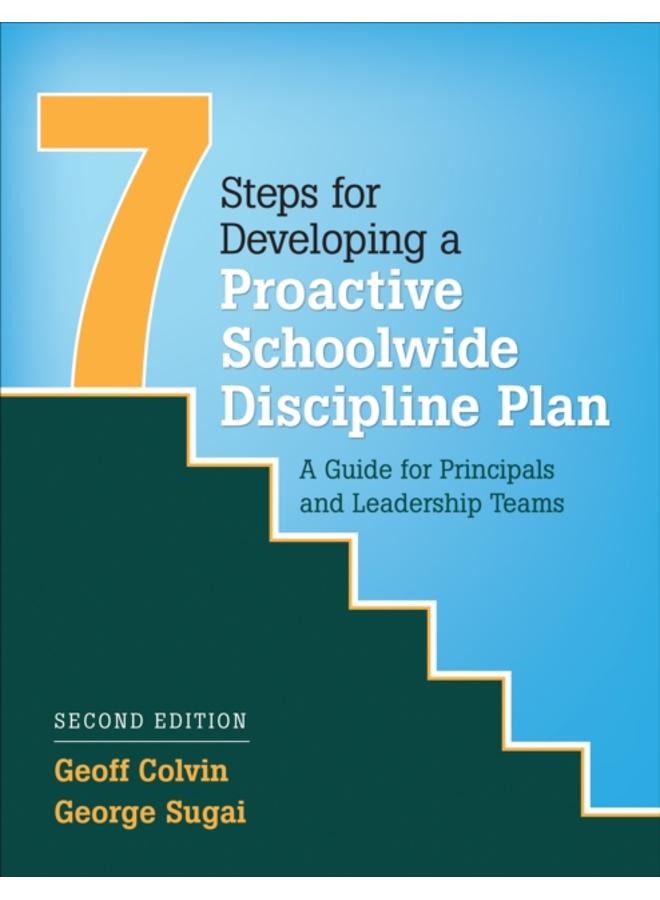 Seven Steps for Developing a Proactive Schoolwide Discipline Plan : A Guide for Principals and Leadership Teams 