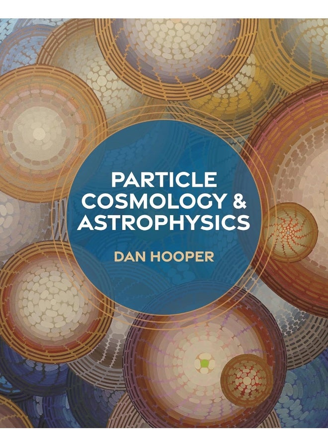 Particle Cosmology and Astrophysics