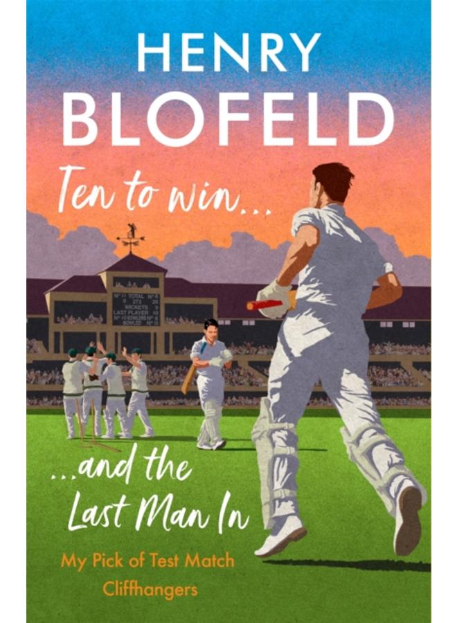 Ten to Win . . . And the Last Man In : My Pick of Test Match Cliffhangers
