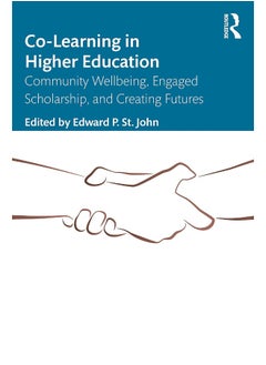 Co-Learning in Higher Education: Community Wellbeing, Engaged Scholarship, and Creating Futures 