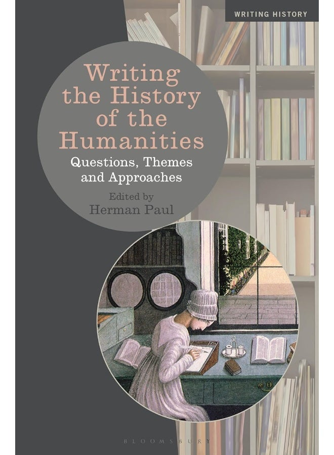 Writing the History of the Humanities: Questions, Themes, and Approaches