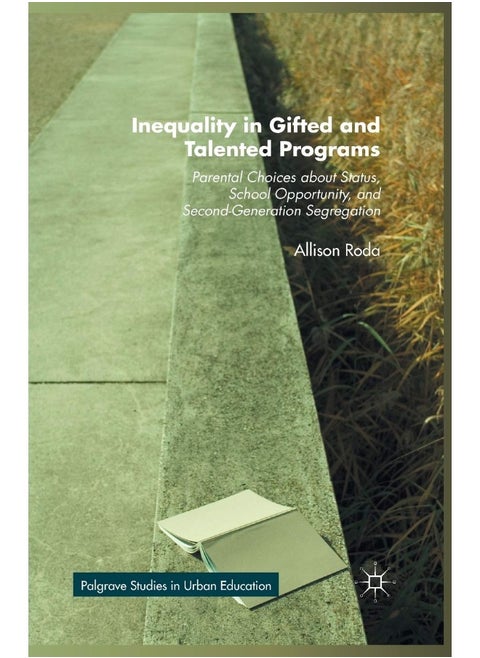 Inequality in Gifted and Talented Programs: Parental Choices about Status, School Opportunity, and Second-Generation Segregation