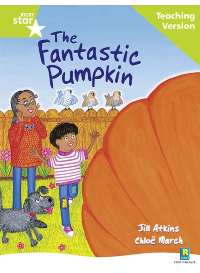 Rigby Star Guided Reading Green Level: The Fantastic Pumpkin Teaching Version 