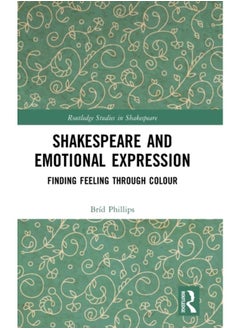 Shakespeare and Emotional Expression : Finding Feeling through Colour 