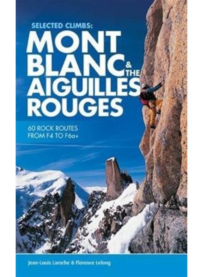 Selected Climbs Mont Blanc the Aiguilles Rouges 60 rock routes from F4 to F6a - Paperback