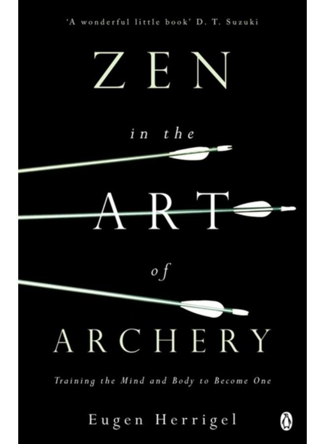 Zen in the Art of Archery : Training the Mind and Body to Become One 