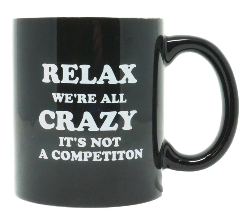 Funny Guy Mugs Relax Were All Crazy Its Not A Competition Ceramic Coffee Mug  11oz  Ideal Funny Coffee Mug for Women and Men  Hilarious Novelty Coffee Cup with Witty Sayings