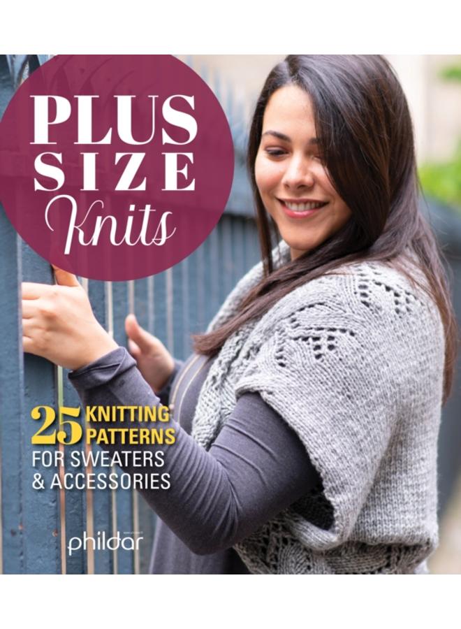Plus Size Knits : 25 Knitting Patterns for Sweaters and Accessories 