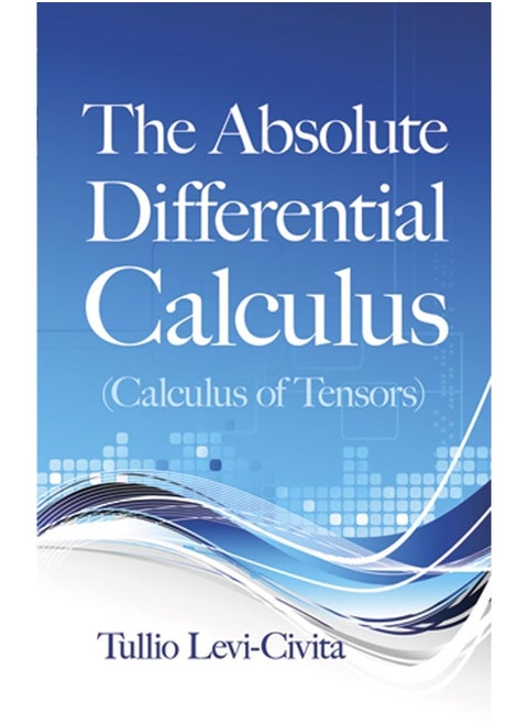 The Absolute Differential Calculus (Calculus of Tensor