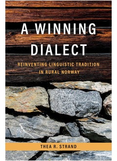 A Winning Dialect: Reinventing Linguistic Tradition in Rural Norway 