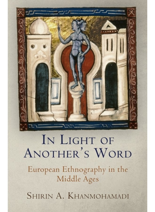 In Light of Another s Word European Ethnography in the Middle Ages - Paperback