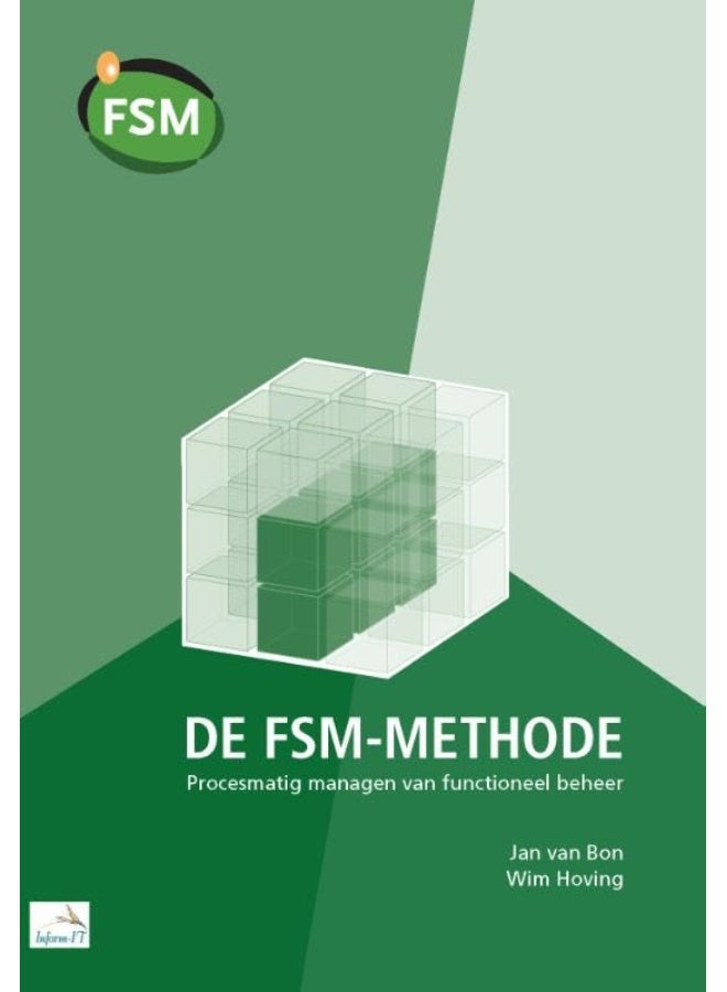 DE FSM-METHODE: procesmatig managen van functioneel beheer; een methodische benadering voor het gestandaardiseerd inrichten en aansturen van modern functioneel beheer - Image 1