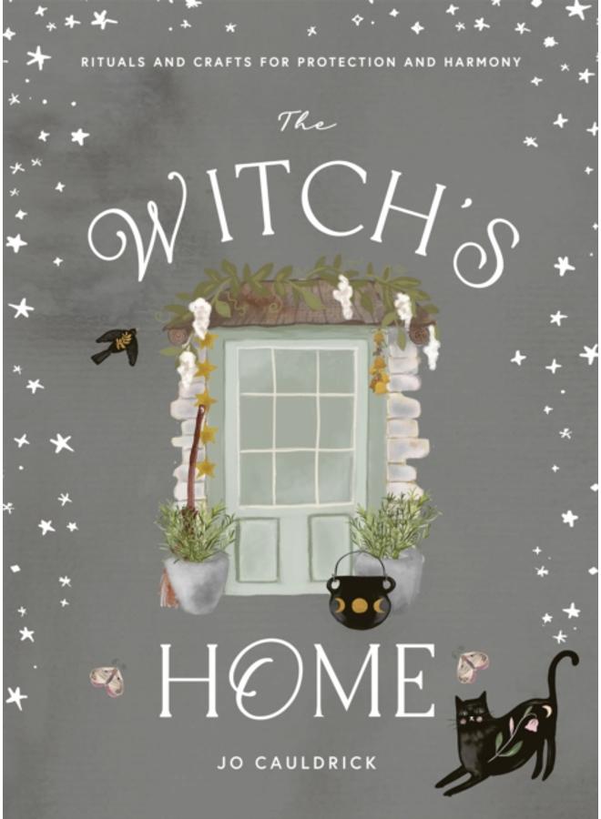 The Witch's Home : Rituals and Crafts for Protection and Harmony 