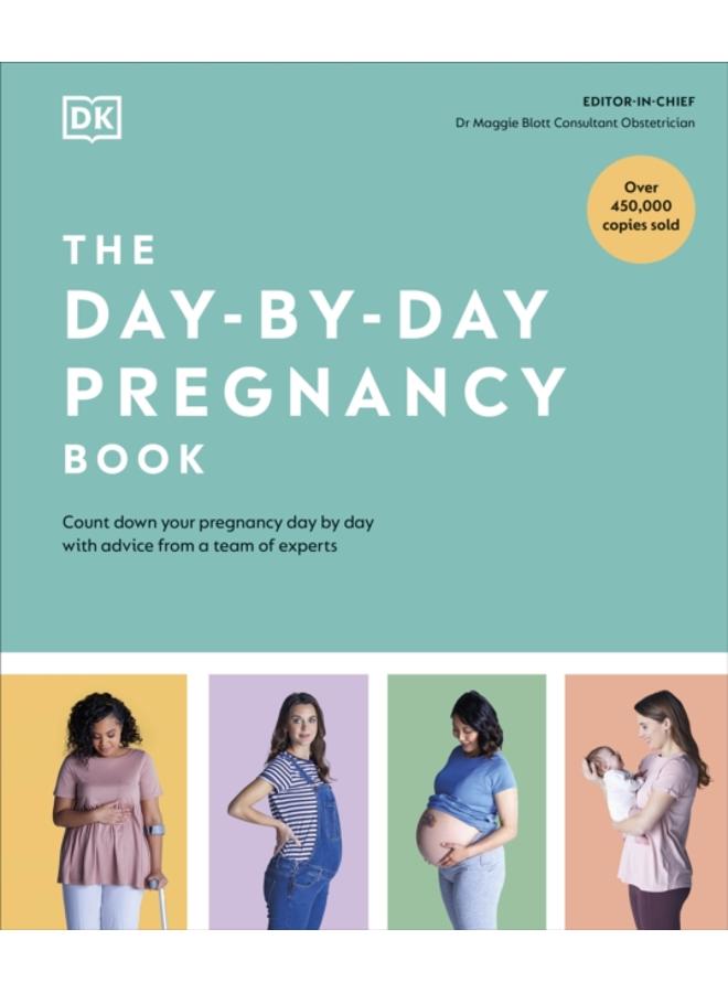 The Day-by-Day Pregnancy Book : Count Down Your Pregnancy Day by Day with Advice from a Team of Experts 