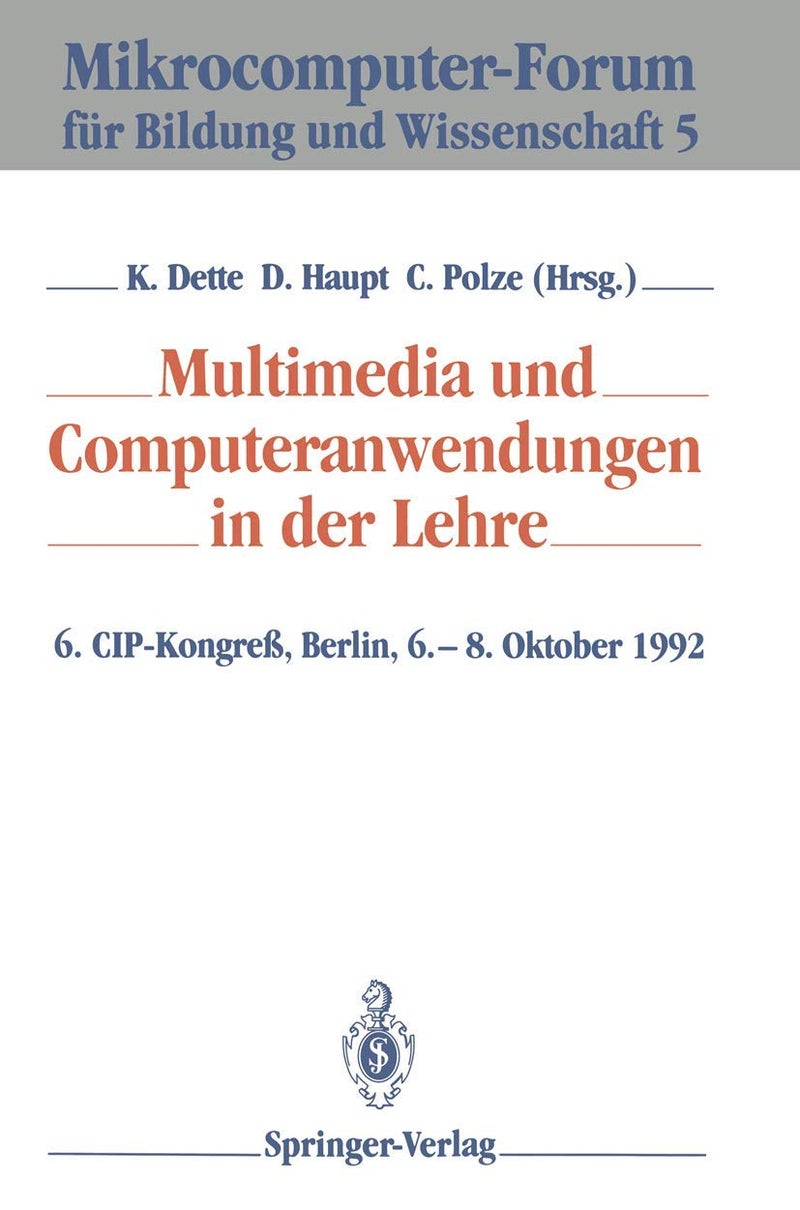 Multimedia und Computeranwendungen in der Lehre: 6. CIP-Kongreß, Berlin, 6.-8. Oktober 1992