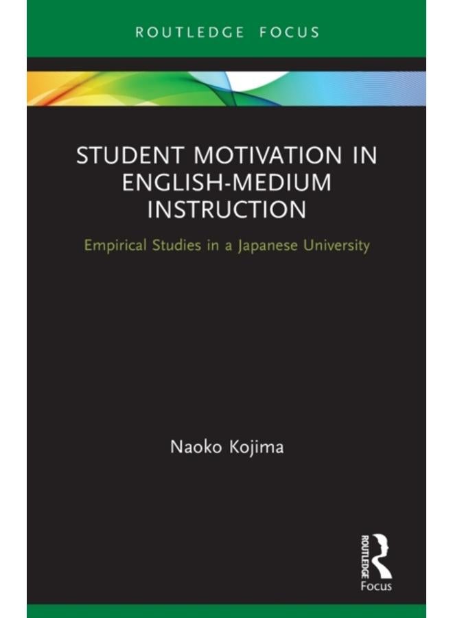 Student Motivation in English-Medium Instruction : Empirical Studies in a Japanese University