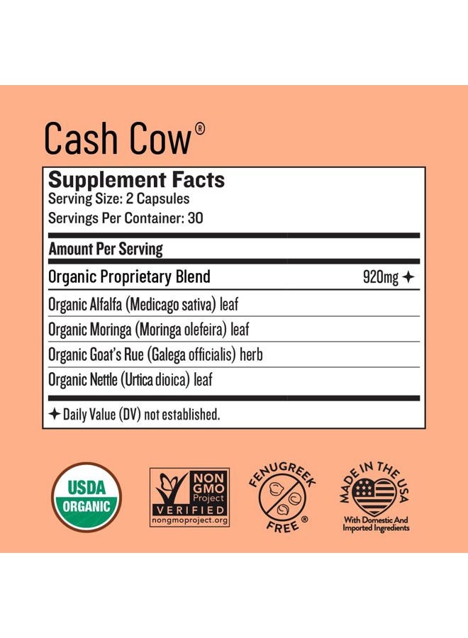 Cash Cow Lactation Supplement, Moringa, Alfalfa, and Goat's Rue Breastfeeding Supplement for Milk Supply Increase, Fenugreek-Free, Certified Organic, Vegan, Non-GMO, 60 Capsules