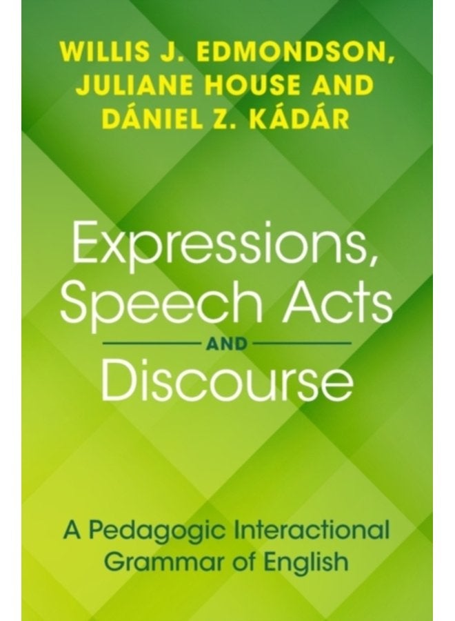 Expressions Speech Acts and Discourse A Pedagogic Interactional Grammar of English - Paperback