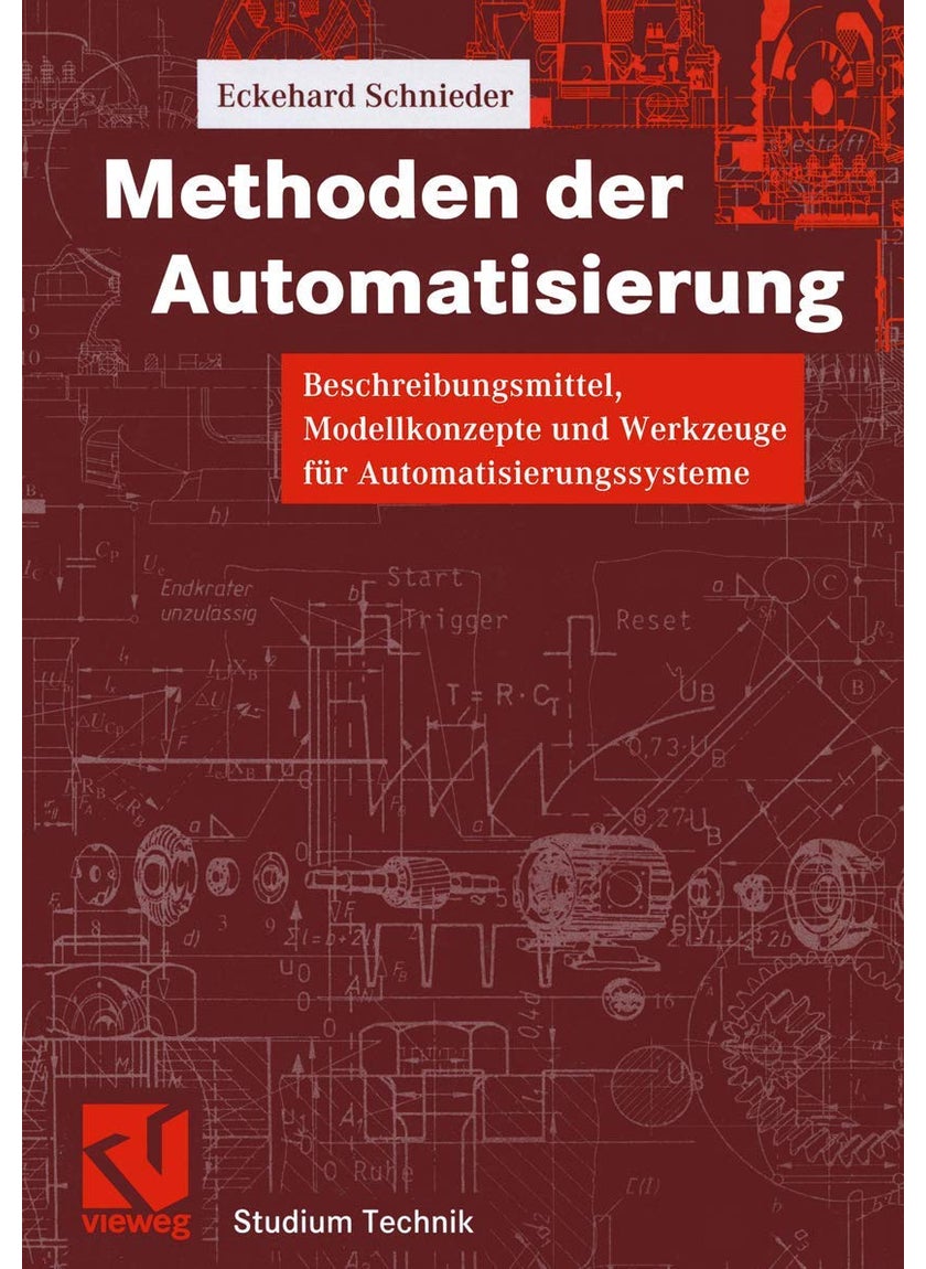 Methoden der Automatisierung: Beschreibungsmittel, Modellkonzepte und Werkzeuge für Automatisierungssysteme 