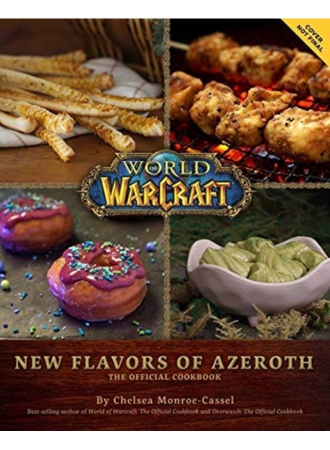 World of Warcraft New Flavors of Azeroth The Official Cookbook Flavors of Azeroth The Official Cookbook - Hardback