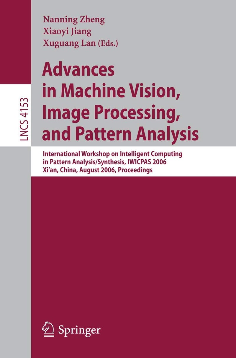 Advances in Machine Vision, Image Processing, and: International Workshop on Intelligent Computing in