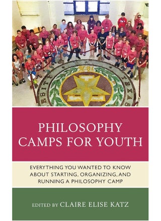 Philosophy Camps for Youth: Everything You Wanted to Know about Starting, Organizing, and Running a Philosophy Camp - pzsku/Z8223FB0A6B6E5A02E827Z/45/_/1724847837/19c4bf98-4168-4270-9ce4-360f3bb4e76d